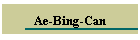 Ae-Bing-Can