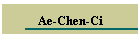 Ae-Chen-Ci