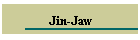 Jin-Jaw