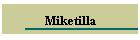 Miketilla